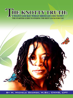cover image of The Knotty Truth: I Want Locks! What Should I Do Now?: the Starter Guide to Finding the Best Locks For You